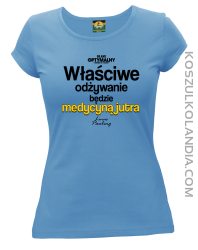 Właściwe odżywianie będzie medycyną jutra - koszulka damska błękitna