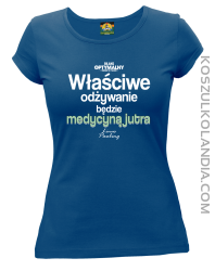 Właściwe odżywianie będzie medycyną jutra - koszulka damska niebieska