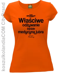 Właściwe odżywianie będzie medycyną jutra - koszulka damska pomarańczowa