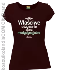 Właściwe odżywianie będzie medycyną jutra - koszulka damska brązowa