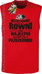 Wszyscy kierowcy rodzą się równi ale najlepsi urodzili się w - Bezrękawnik męski czerwony 