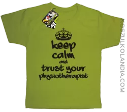 Keep Calm and trust your Physiotherapist - Koszulka Dziecięca - Kiwi