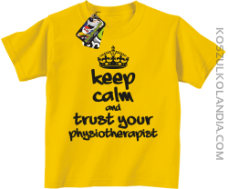 Keep Calm and trust your Physiotherapist - Koszulka Dziecięca - Żółty