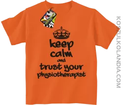 Keep Calm and trust your Physiotherapist - Koszulka Dziecięca - Pomarańczowy