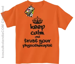 Keep Calm and trust your Physiotherapist - Koszulka Dziecięca - Pomarańczowy