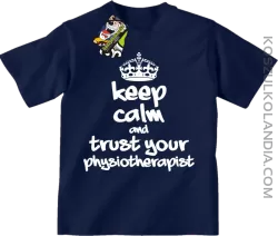 Keep Calm and trust your Physiotherapist - Koszulka Dziecięca - Granatowy