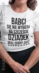 Babci się nie wybiera na szczęście dziadek miał dobry gust - koszulka damska