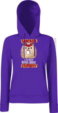 Sarcasm is my natural defence against stupidity - bluza damska z kapturem 