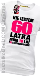 Nie jestem sześćdziesięciolatką 60-latką mam 18 lat i 42 letnie doświadczenie - koszulka damska