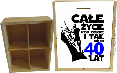 Całe życie pod górkę i tak już od 40 lat - Skrzynka ozdobna 