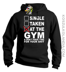 SINGLE TAKEN AT THE GYM & dont have time for your shit - Buza z kapturem czarna