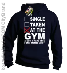 SINGLE TAKEN AT THE GYM & dont have time for your shit - Buza z kapturem granat