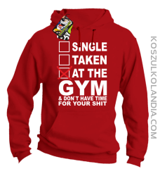 SINGLE TAKEN AT THE GYM & dont have time for your shit - Buza z kapturem red