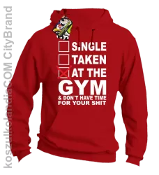 SINGLE TAKEN AT THE GYM & dont have time for your shit - Buza z kapturem red