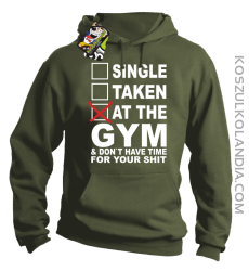SINGLE TAKEN AT THE GYM & dont have time for your shit - Buza z kapturem khaki