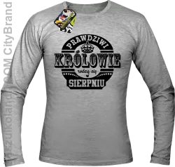 Prawdziwi Królowie rodzą się w Sierpniu - Longsleeve męski melanż 