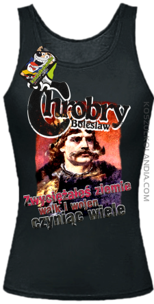 Bolesław Chrobry - Zwyciężałeś ziemie walk i wojen czyniąc wiele - Top damski czarny 