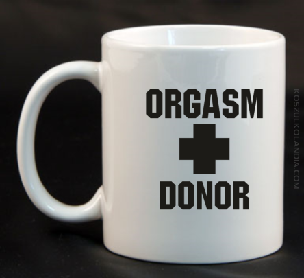 Orgasm Donor - Kubek ceramiczny biały 