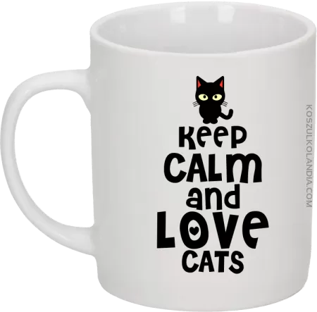Keep calm and Love Cats Czarny Kot Filuś - Kubek ceramiczny 