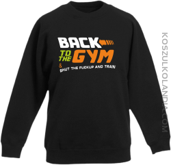 Back to the GYM and SHUT THE FUCKUP and train - Bluza dziecięca bez kaptura czarna 