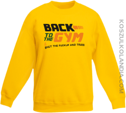 Back to the GYM and SHUT THE FUCKUP and train - Bluza dziecięca bez kaptura żółta 