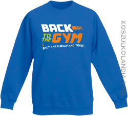 Back to the GYM and SHUT THE FUCKUP and train - Bluza dziecięca bez kaptura niebieska 