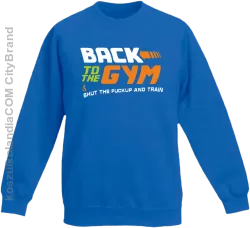 Back to the GYM and SHUT THE FUCKUP and train - Bluza dziecięca bez kaptura niebieska 