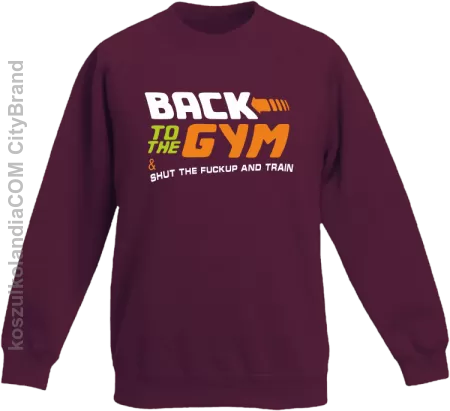 Back to the GYM and SHUT THE FUCKUP and train - Bluza dziecięca bez kaptura 