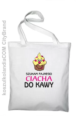 Szukam fajnego ciacha do kawy - Torba EKO