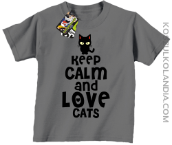 Keep calm and Love Cats Czarny Kot Filuś - Koszulka dziecięca szara 