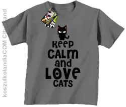 Keep calm and Love Cats Czarny Kot Filuś - Koszulka dziecięca szara 