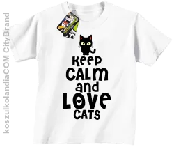 Keep calm and Love Cats Czarny Kot Filuś - Koszulka dziecięca biała 