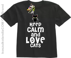 Keep calm and Love Cats Czarny Kot Filuś - Koszulka dziecięca czarna 