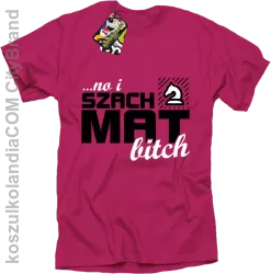 No i szach mat bitch - Koszulka męska fuchsia 