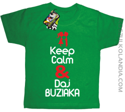 Keep Calm & Daj Buziaka - Koszulka Dziecięca - Zielony