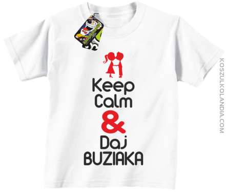 Keep Calm & Daj Buziaka - Koszulka Dziecięca - Biały