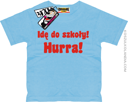 Idę do szkoły hurra! - super dziecięca koszulka