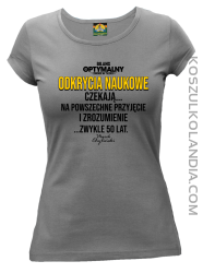 Odkrycia naukowe czekają zwykle 50 lat - koszulka damska szara