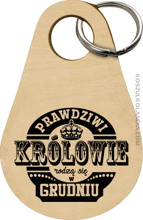Prawdziwi królowie rodzą się w grudniu - Breloczek 