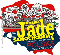 DZISIAJ JADĘ SAMOCHODEM - koszulka dla mężczyzny