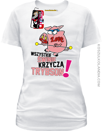 Wszystkie świnie krzyczą TRYBSON - koszulka damska