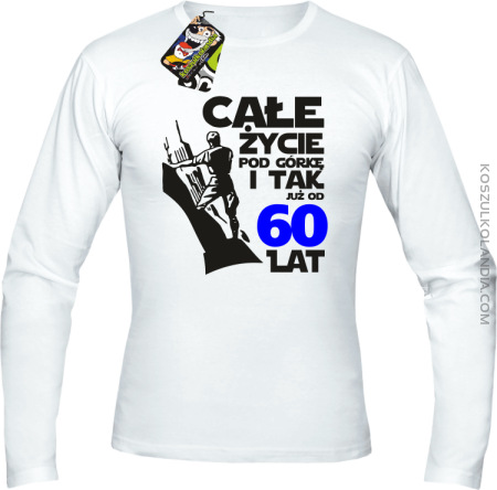 Całe życie pod górkę i tak już od 60 lat - Longsleeve męski 
