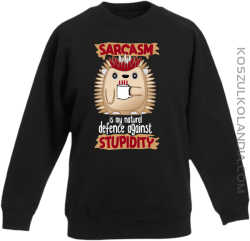 Sarcasm is my natural defence against stupidity - bluza dziecięca bez kaptura czarna