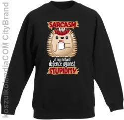 Sarcasm is my natural defence against stupidity - bluza dziecięca bez kaptura czarna