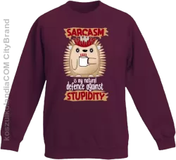 Sarcasm is my natural defence against stupidity - bluza dziecięca bez kaptura burgungowa