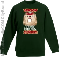 Sarcasm is my natural defence against stupidity - bluza dziecięca bez kaptura butelkowa