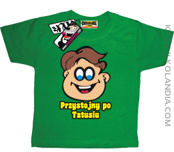 Przystojny po Tatusiu - koszulka dziecięca - zielony