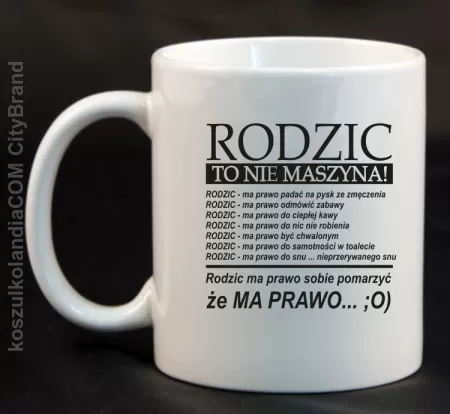 Rodzic to nie maszyna! Kubek ceramiczny