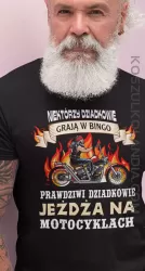 Niektórzy dziadkowie grają w bingo prawdziwi dziadkowie jeżdżą na motocyklach - koszulka męska