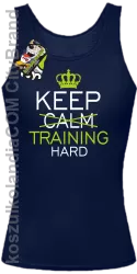 Keep Calm and TRAINING HARD - Top damski granat